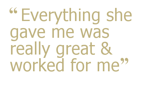 Everything she gave me was really great & worked for me